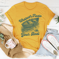 Whatever Floats Your Boat Tee